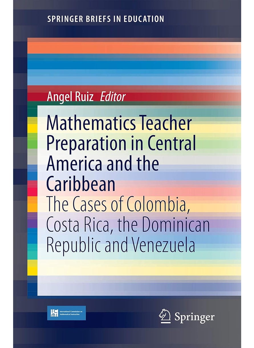 Mathematics Teacher Preparation in Central America and the Caribbean: The Cases of Colombia, Costa Rica, the Dominican Republic and Venezuela 