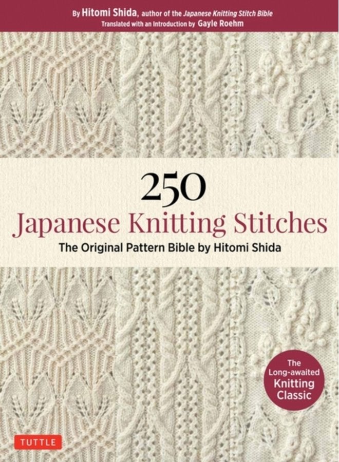 250 Japanese Knitting Stitches The Original Pattern Bible by Hitomi Shida - Paperback