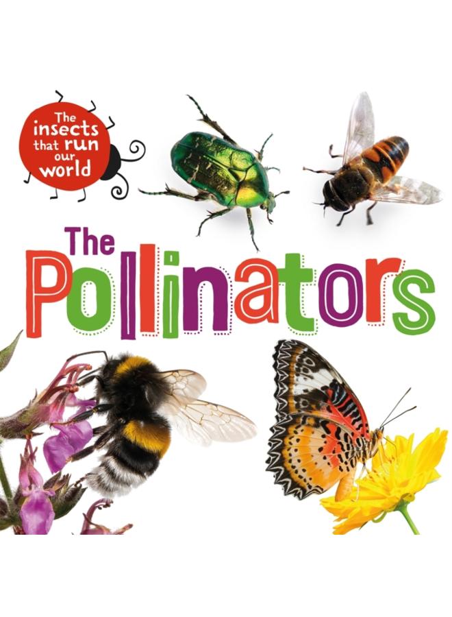 The Insects that Run Our World: The Pollinators 