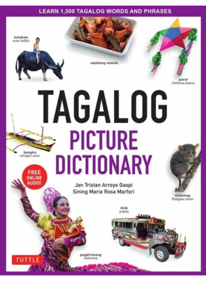 Tagalog Picture Dictionary : Learn 1500 Tagalog Words and Expressions - The Perfect Resource for Visual Learners of All Ages (Includes Online Audio)