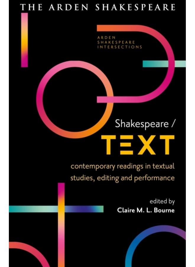 Shakespeare / Text : Contemporary Readings in Textual Studies, Editing and Performance 