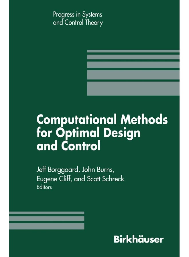 Computational Methods for Optimal Design and Control: Proceedings of the AFOSR Workshop on Optimal Design and Control Arlington, Virginia 30 September-3 October, 1997