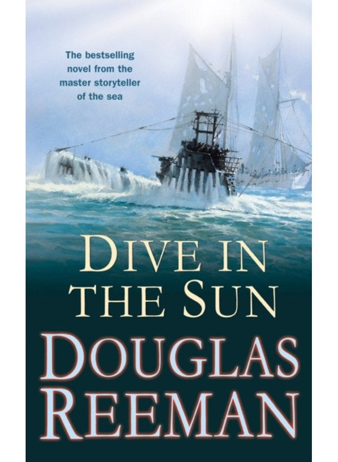 Dive in the Sun a thrilling tale of naval warfare set at the height of WW2 from the master storyteller of the sea - Paperback