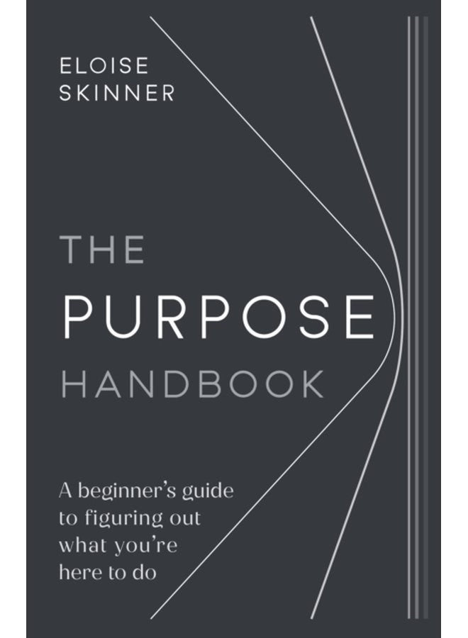 The Purpose Handbook A beginner s guide to figuring out what you re here to do - Paperback