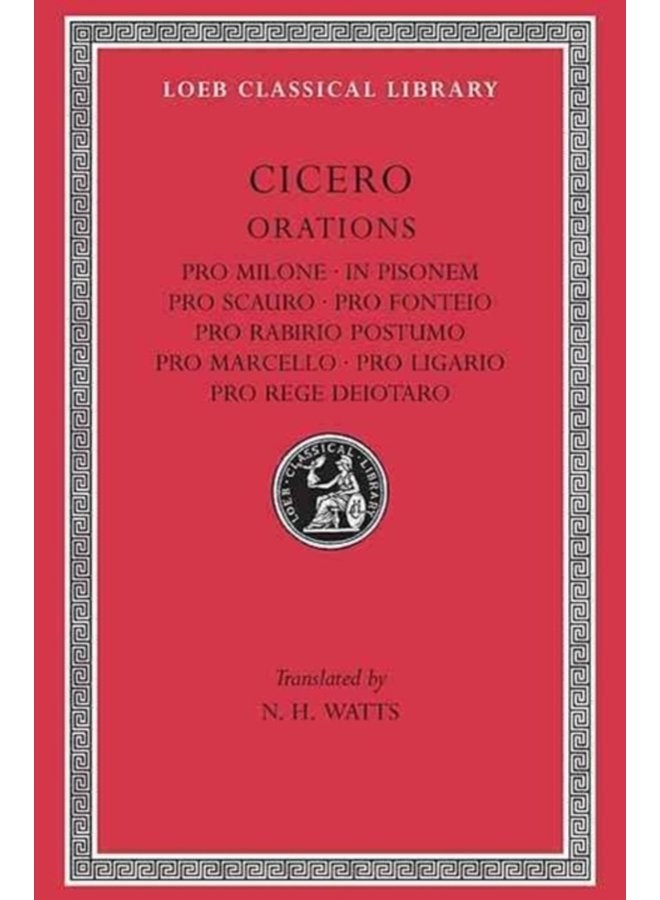 Pro Milone In Pisonem Pro Scauro Pro Fonteio Pro Rabirio Postumo Pro Marcello Pro Ligario Pro Rege Deiotaro - Hardback