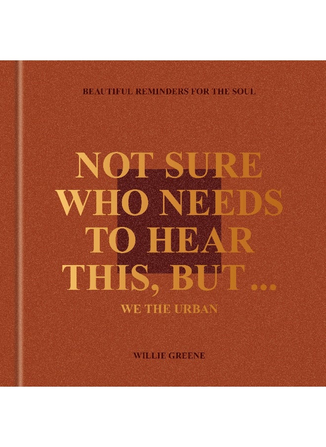 Not Sure Who Needs to Hear This, But . . . : WE THE URBAN  - Image 2