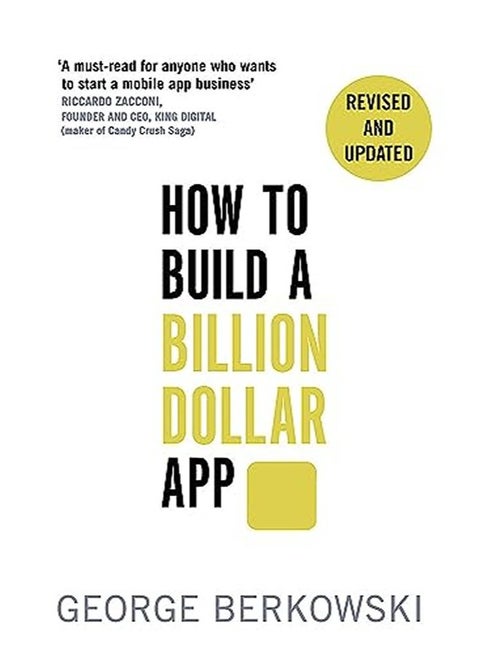 How to Build a Billion Dollar App: Discover the secrets of the most successful entrepreneurs of our