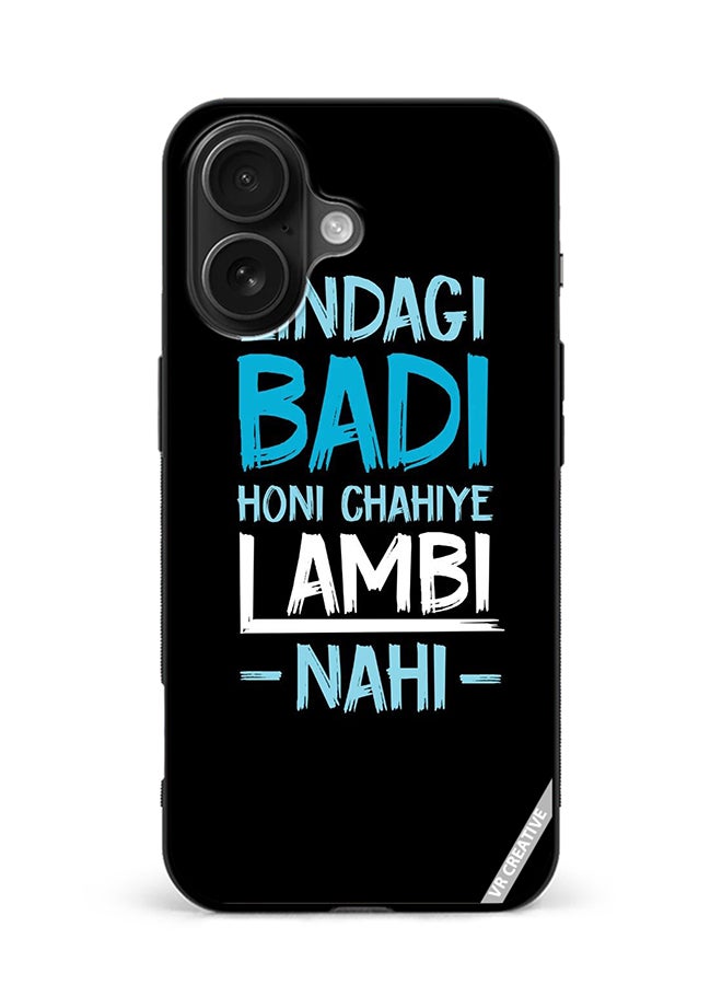 VR CREATIVE Protective Case Cover For Apple iPhone 16 Plus Zindagi Badi Honi Chaiye Design Multicolour