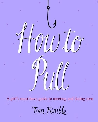 How To Pull A Girls Musthave Guide To Meeting And Dating Men