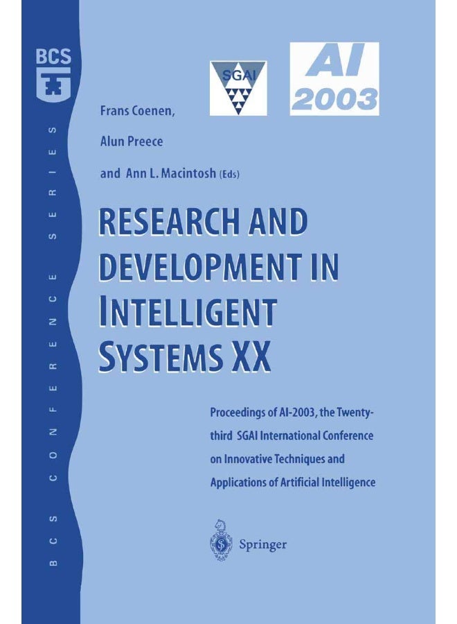 Research and Development in Intelligent Systems XX: Proceedings of AI2003, the Twenty-third SGAI International Conference on Innovative Techniques and Applications of Artificial Intelligence