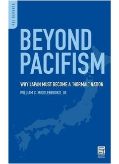 Beyond Pacifism: Why Japan Must Become a Normal Nation (PSI Reports) 