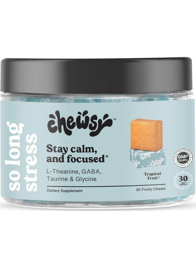 Chewsy So Long Stress, Calm Fruity Chews, Stay Calm & Focused. w/L-theanine, Amino Acid, GABA, Glycine, Tyrosine, Taurine & Magnesium. Non-GMO and Gluten-Free. Tropical Fruity Chews, 30-Day Supply - Image 1
