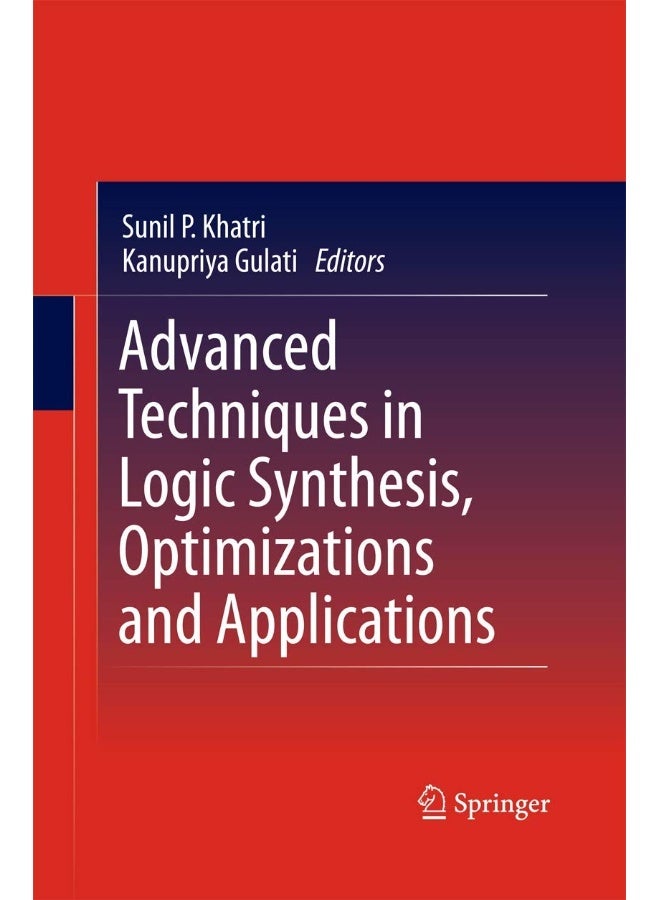 Advanced Techniques in Logic Synthesis, Optimizations and Applications