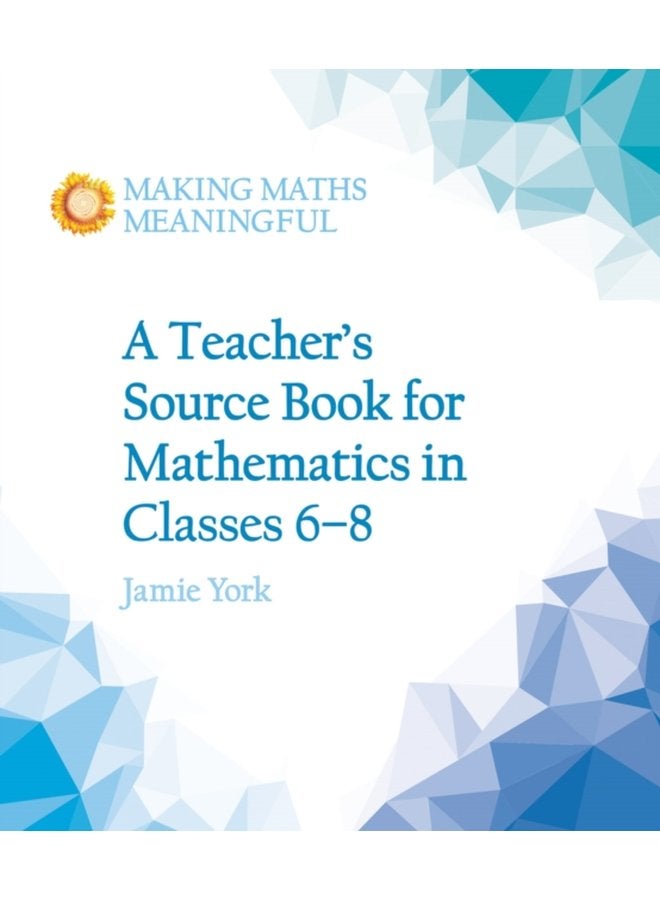 A Teacher s Source Book for Mathematics in Classes 6 to 8 - Paperback