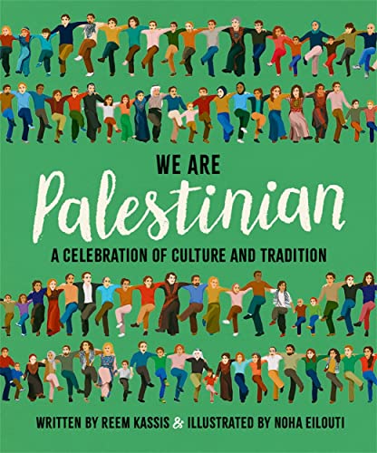 We Are Palestinian A Celebration Of Culture And Tradition 