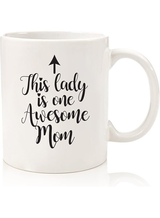 One Awesome Mom Funny Coffee Mug - Best Day Gifts for Mom, Women - Unique Mom Gifts from Daughter, Son, Kids, Husband - Cool Bday Present Idea for New Mom, Wife, Her - Novelty Mom Mug, Cup