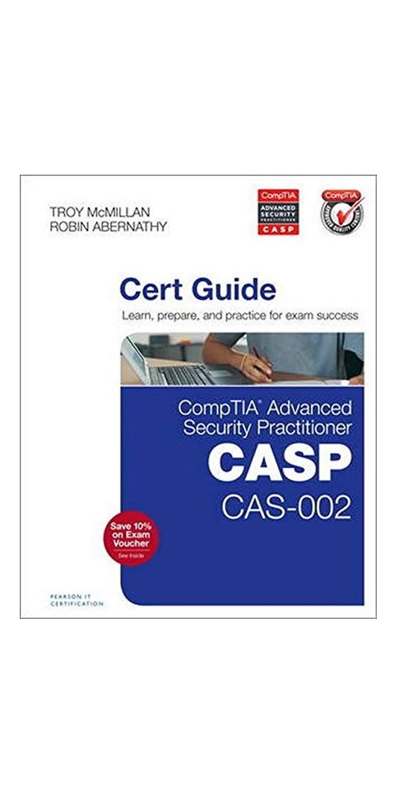 CompTIA Advanced Security Practitioner  CAS-002 Cert Guide | Authored by Robin Abernathy, Troy McMillan | Hardcover | Published by Pearson IT Certification