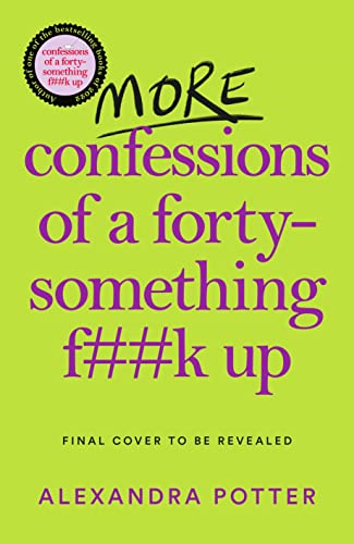 More Confessions Of A Fortysomething Fk Up 