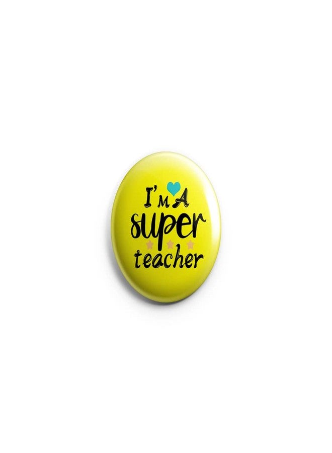 Hubops i m a super teacher badge Round Pin Button Badge for Happy Teachers Day & Other Events school 44mm (pack of 6) - Image 3