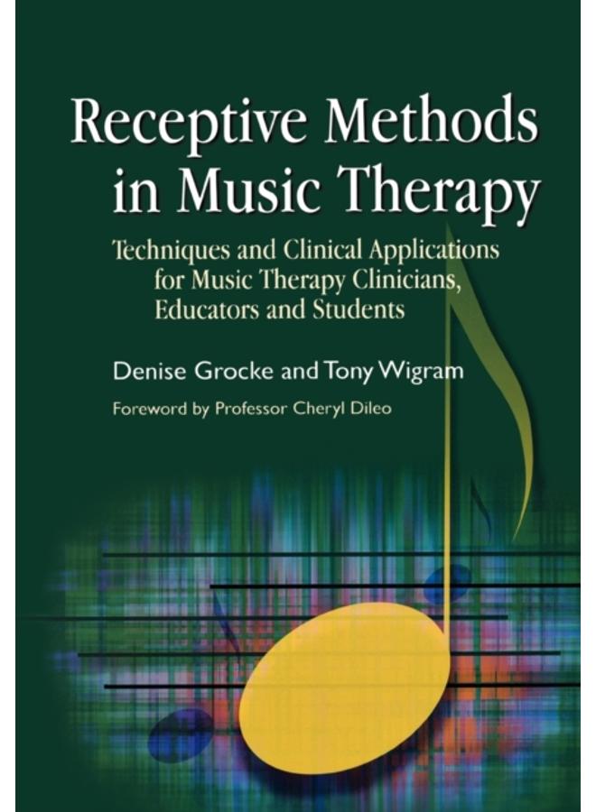 Receptive Methods in Music Therapy : Techniques and Clinical Applications for Music Therapy Clinicians, Educators and Students