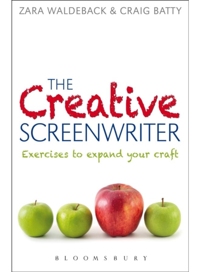 The Creative Screenwriter : Exercises to Expand Your Craft 