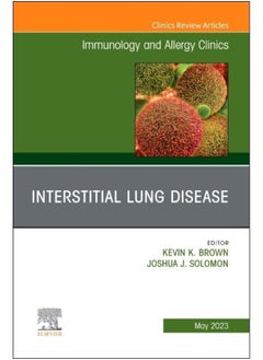 Interstitial Lung Disease, An Issue of Immunology and Allergy Clinics of North America (Volume 43-2) 