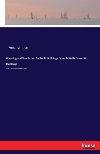 Warming and Ventilation for Public Buildings, Schools, Halls, Stores & Dwellings: with a description of the Hess - pzsku/Z91718503E3738A7A7076Z/45/1749025510/d4bc1c5d-bd1e-4f5c-8feb-361c06f0a712