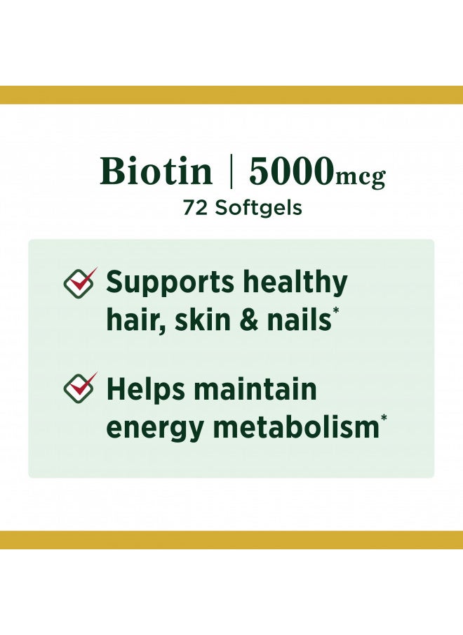 Nature's Bounty Biotin, Vitamin Supplement, Supports Metabolism for Energy and Healthy Hair, Skin, and Nails, 5000 mcg, 72 Softgels