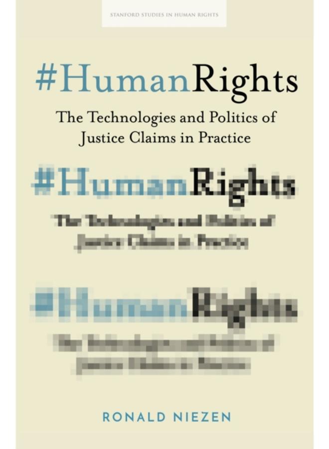 #HumanRights : The Technologies and Politics of Justice Claims in Practice