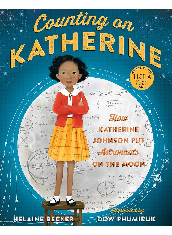 Counting on Katherine: How Katherine Johnson Put Astronauts on the Moon