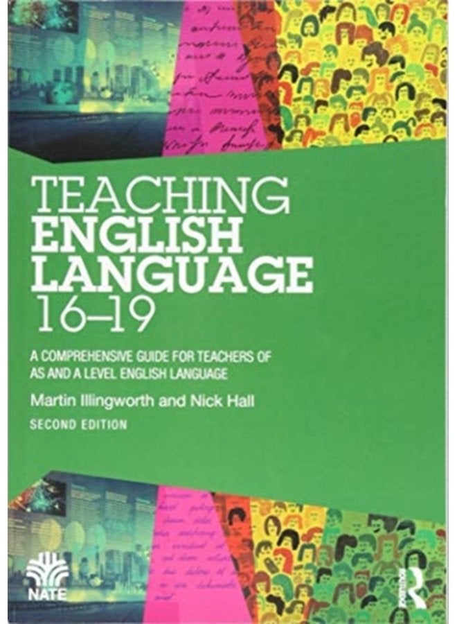 Teaching English Language 16 19 A Comprehensive Guide for Teachers of AS and A Level English Language - Paperback