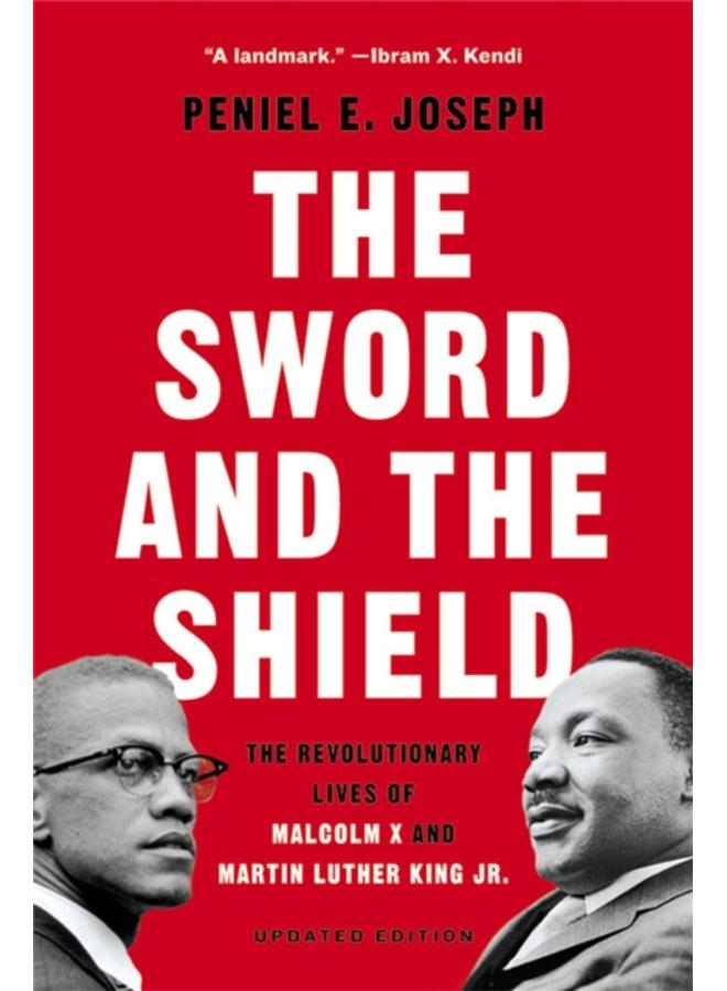 The Sword and the Shield : The Revolutionary Lives of Malcolm X and Martin Luther King Jr. 