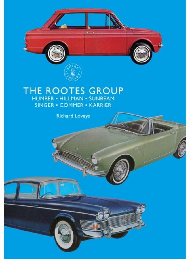 The Rootes Group Humber Hillman Sunbeam Singer Commer Karrier - Paperback