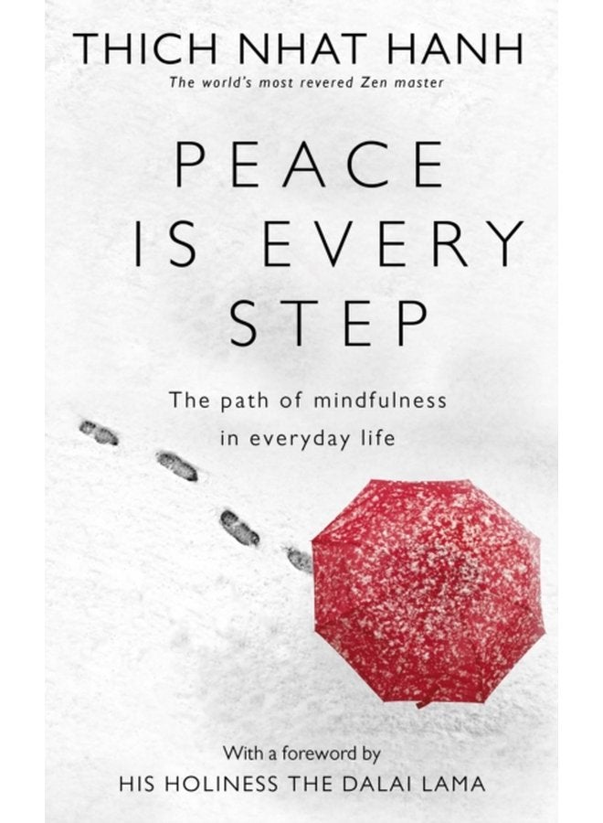 Peace Is Every Step The Path of Mindfulness in Everyday Life - Paperback