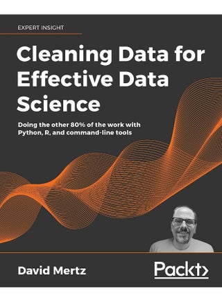 Packt Cleaning Data for Effective Data Science: Doing the other 80% of the work with Python, R, and command-line tools - pzsku/Z918EC9B4828A7ACD51E7Z/45/1748329266/967c68d6-3b17-467b-9053-83301df4eb40