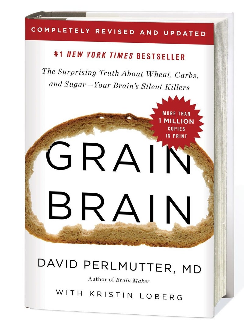 Grain Brain: The Surprising Truth about Wheat, Carbs, and Sugar--Your Brain's Silent Killers