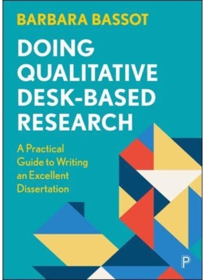 Doing Qualitative Desk Based Research A Practical Guide to Writing an Excellent Dissertation - Paperback