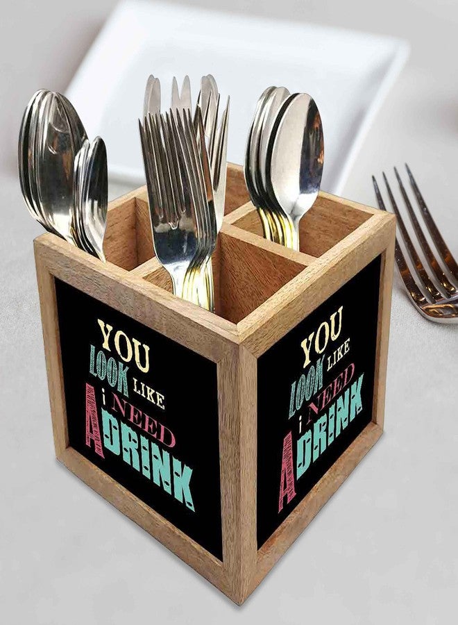 Nutcase Wooden Cutlery Stand Holder Silverware Caddy Spoons Forks Knives Organizer for Dining Table & Kitchen -Made in India-Spoons NOT Included - You Look Like I Need A Drink - Image 2