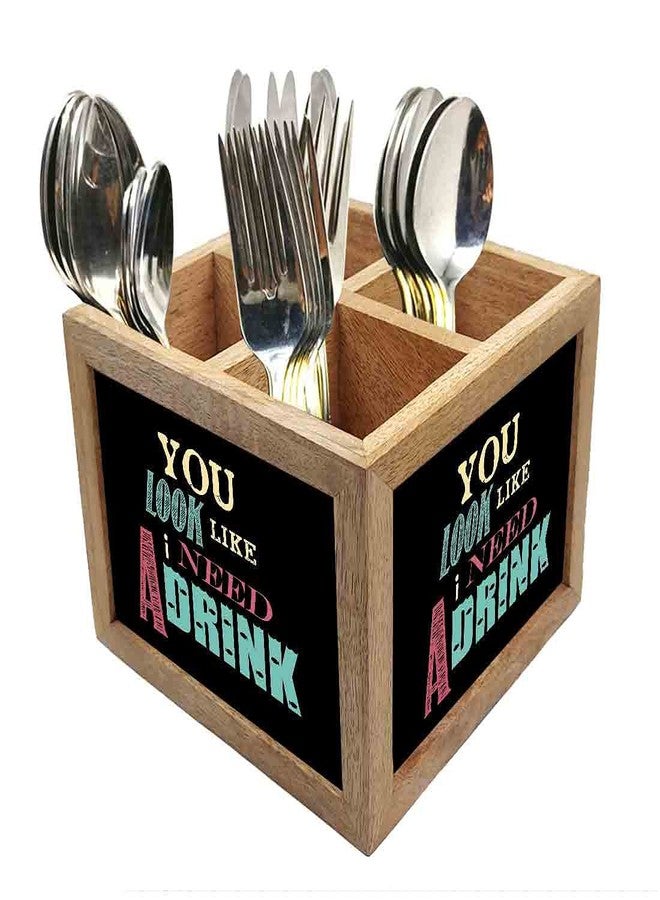 Nutcase Wooden Cutlery Stand Holder Silverware Caddy Spoons Forks Knives Organizer for Dining Table & Kitchen -Made in India-Spoons NOT Included - You Look Like I Need A Drink - Image 1