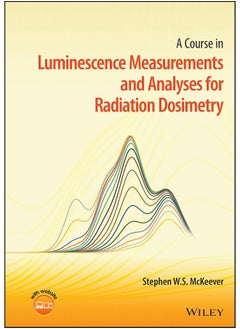 A Course in Luminescence Measurements and Analyses for Radiation Dosimetry 
