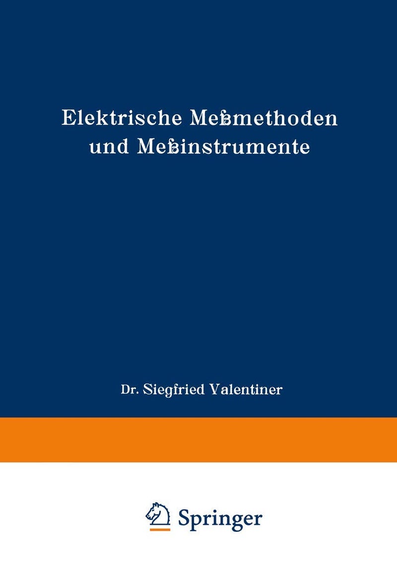 Elektrische Meßmethoden und Meßinstrumente: Ein Hilfsbuch zum Gebrauch bei einfachen elektrischen Arbeiten im Laboratorium 