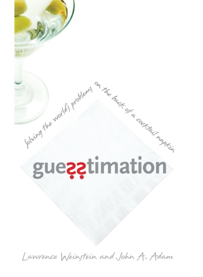 Guesstimation Solving the World s Problems on the Back of a Cocktail Napkin - Paperback