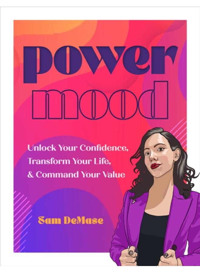 Power Mood : Unlock Your Confidence, Transform Your Life & Command Your Value 