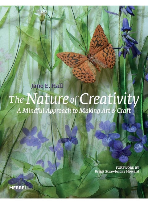 The Nature of Creativity: A Mindful Approach to Making Art & Craft