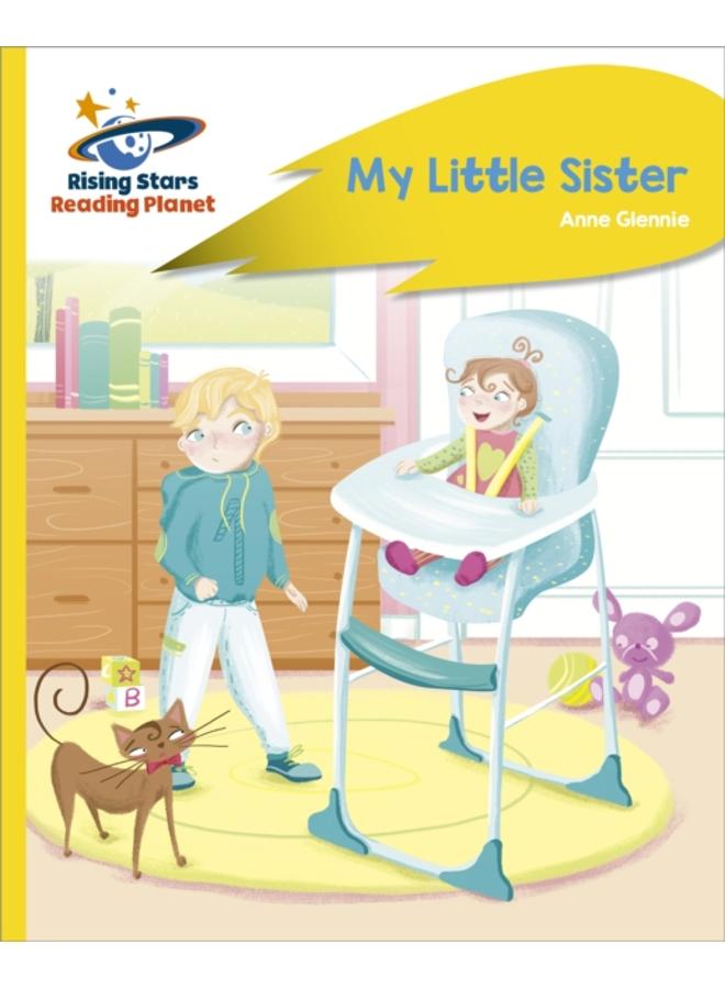 Reading Planet - My Little Sister - Yellow Plus: Rocket Phonics 