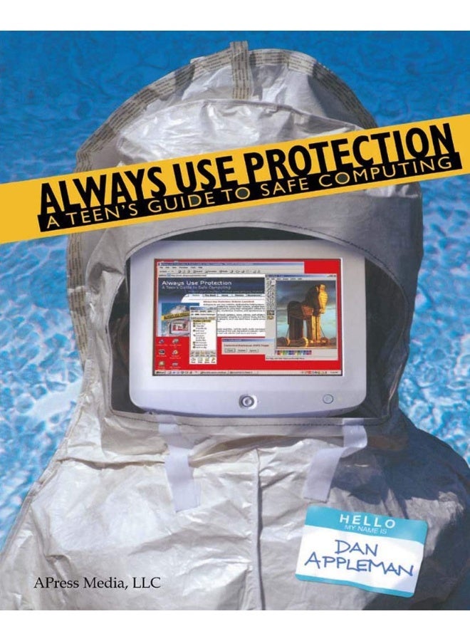 Always Use Protection: A Teen's Guide to Safe Computing