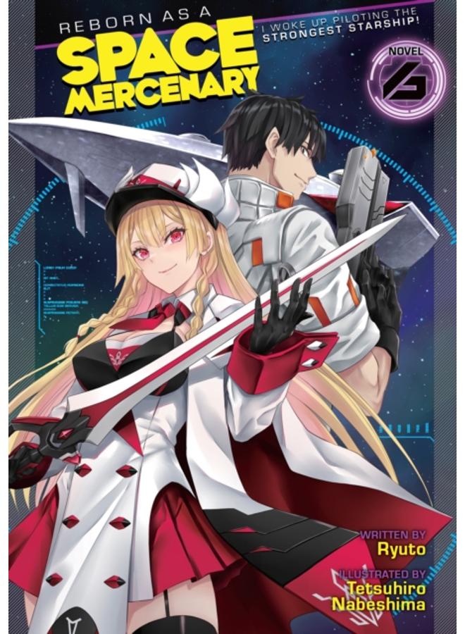 Reborn as a Space Mercenary: I Woke Up Piloting the Strongest Starship! (Light Novel) Vol. 6 : 6 