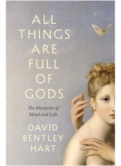All Things Are Full of Gods: The Mysteries of Mind and Life 