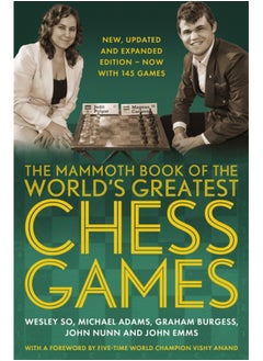 The Mammoth Book of the World's Greatest Chess Games . : New, updated and expanded edition - now with 145 games