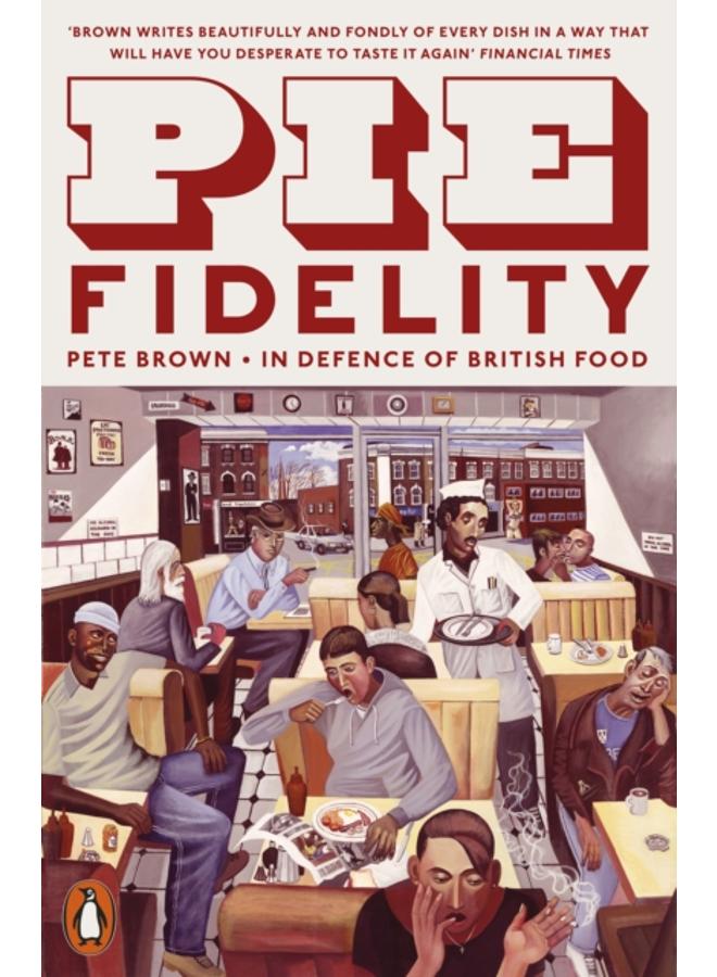 Pie Fidelity : In Defence of British Food 